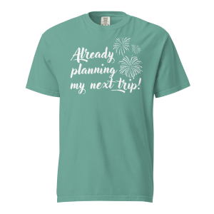 Already Planning My Next Trip Tee